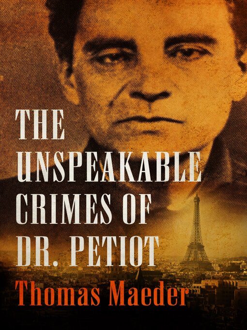 Title details for The Unspeakable Crimes of Dr. Petiot by Thomas Maeder - Wait list